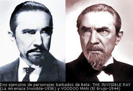 Dos ejemplos de personajes barbados de Bela: THE INVISIBLE RAY (La Amenaza Invisible-1936) y VOODOO MAN (El Brujo-1944)