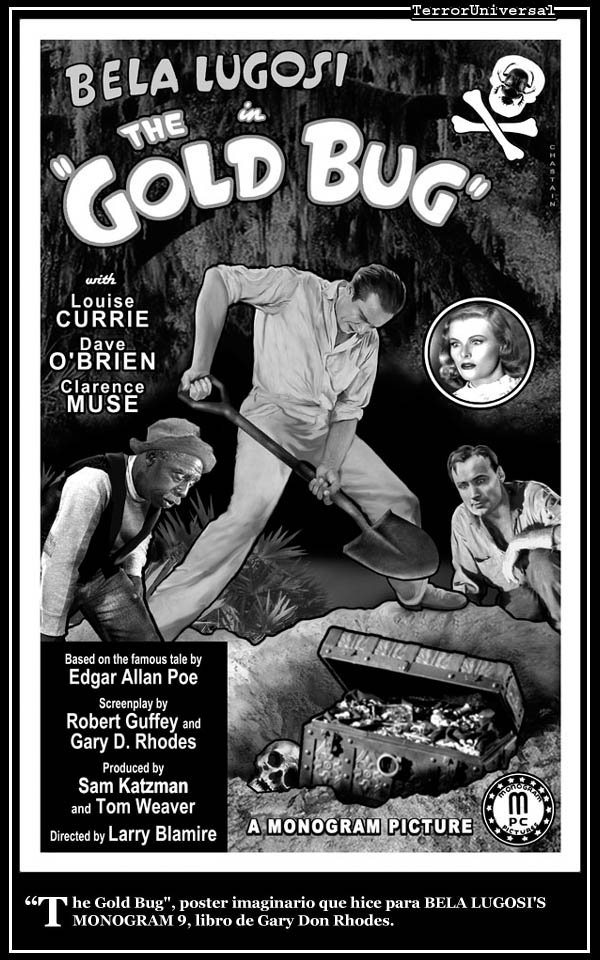 “The Gold Bug", poster imaginario que hice para BELA LUGOSI'S MONOGRAM 9, libro de Gary Don Rhodes.