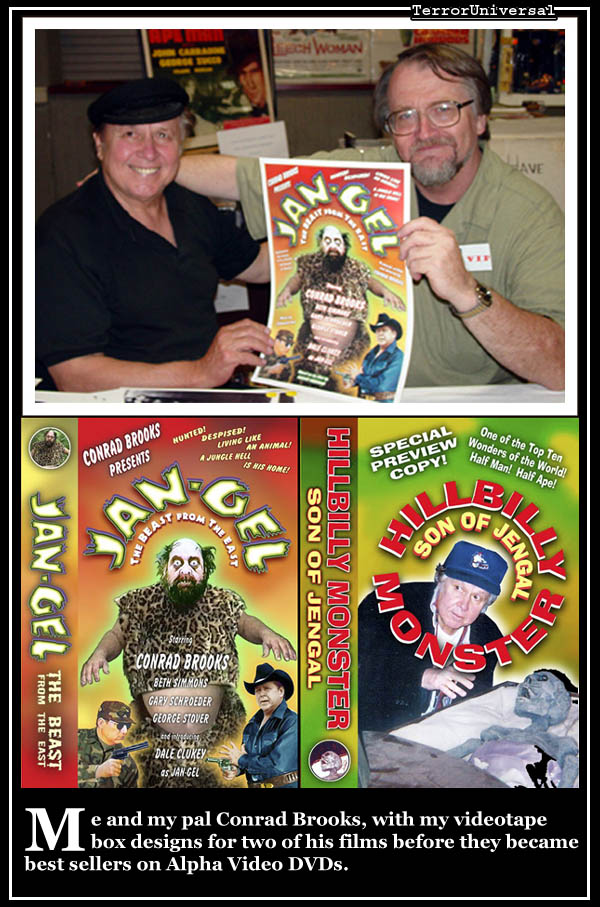 Me and my pal Conrad Brooks, with my videotape box designs for two of his films before they became best sellers on Alpha Video DVDs.