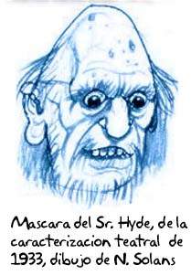Máscara del Sr. Hyde, versión teatral de 1933, según dibujo del autor de esta nota