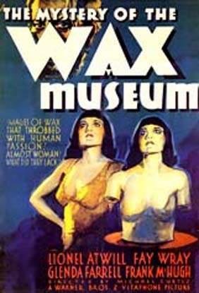 MYSTERY OF THE WAX MUSEUM (1933)