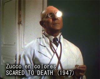 Zucco en colores, SCARED TO DEATH (1947)