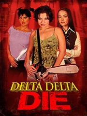 DELTA DELTA DIE!